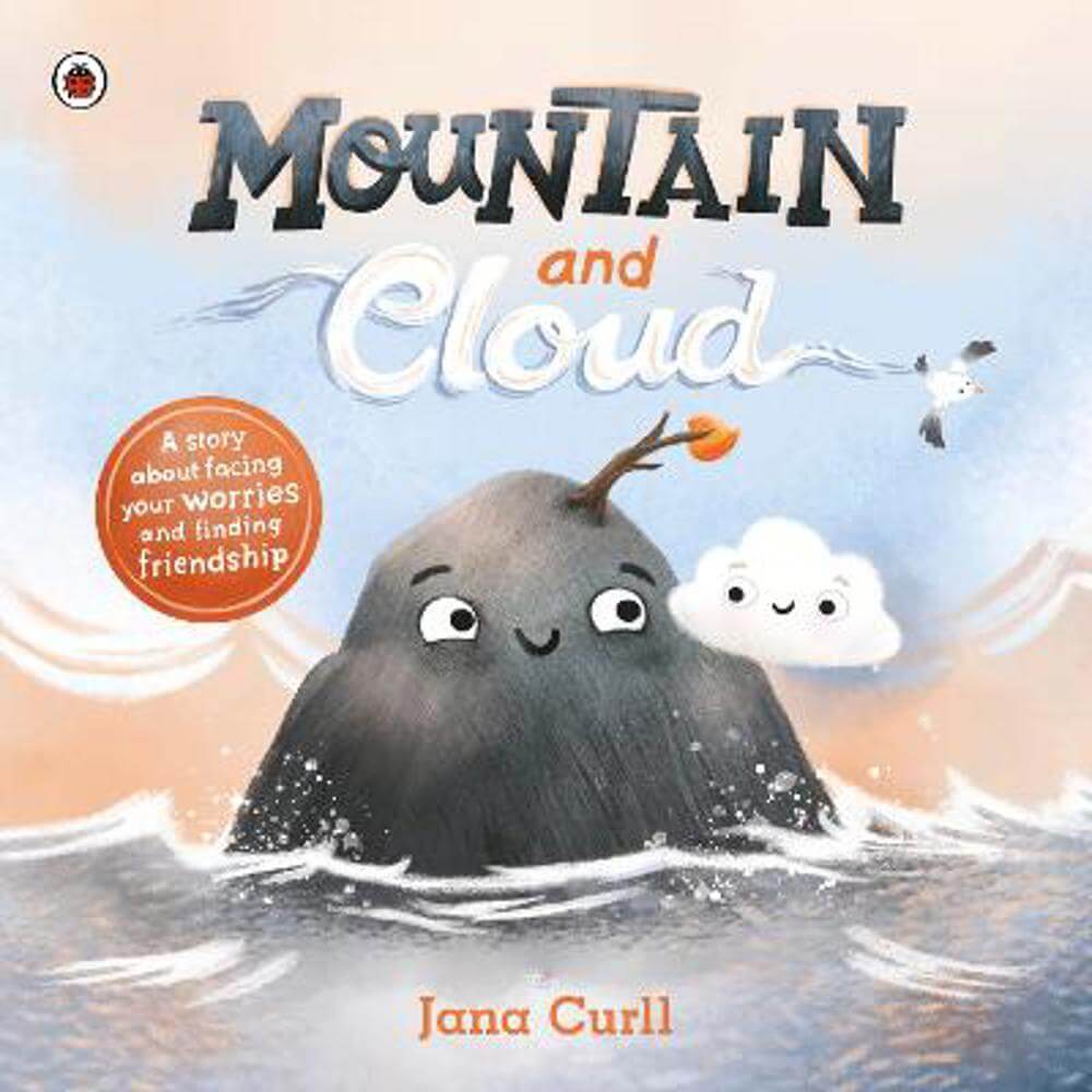 Mountain and Cloud: A story about facing your worries and finding friendship (Paperback) - Jana Curll